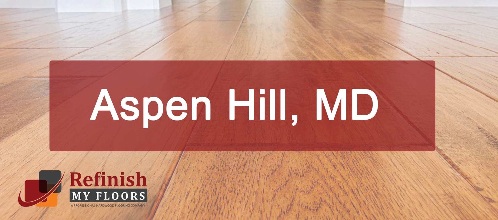 Hardwood floor refinishing in Aspen Hill, MD – Refinish My Floors