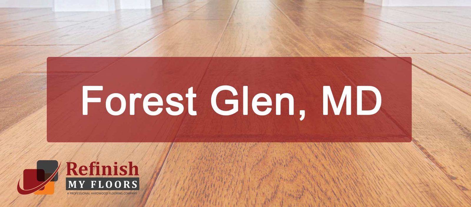 Hardwood floor refinishing in Forest Glen, MD – Refinish My Floors