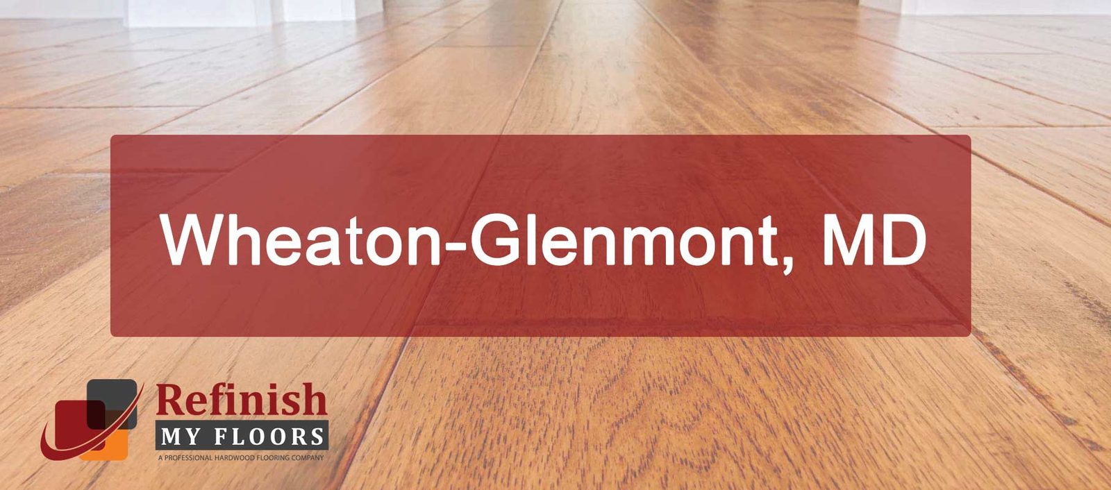 Hardwood floor refinishing in Wheaton-Glenmont, MD – Refinish My Floors